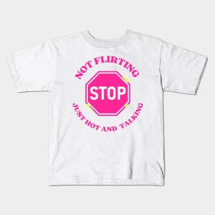 pink stop sign not flirting just hot and talking Kids T-Shirt